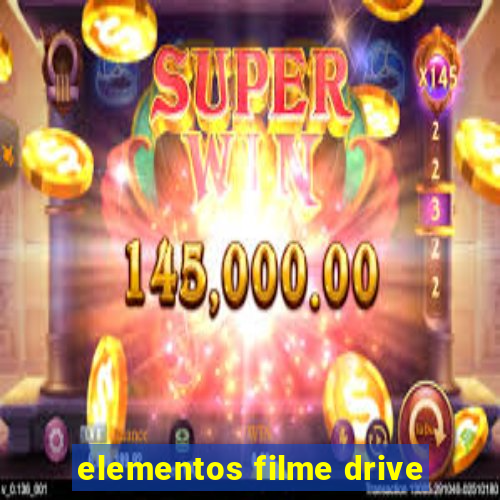 elementos filme drive